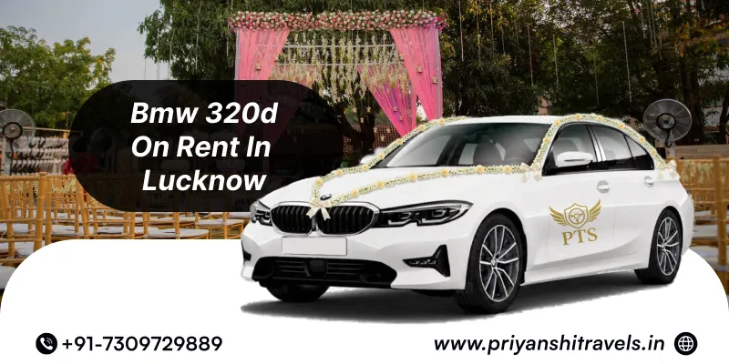 BMW 320D Hire in Lucknow for Wedding | Luxury BMW 320D Wedding Car Rental in Lucknow - Priyanshi Travel Services