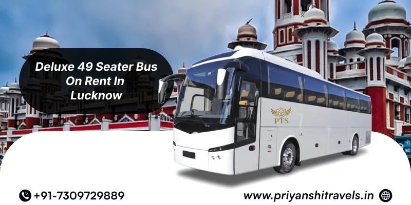 Hire 49 Seater Deluxe Bus in Lucknow – Priyanshi Travel Services