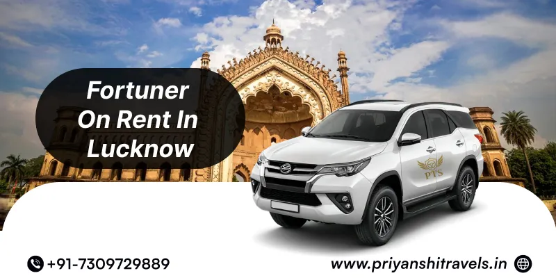 Hire Fortuner Premium SUV in Lucknow | Fortuner Car Rental @ ₹50/Km – Priyanshi Travel Services