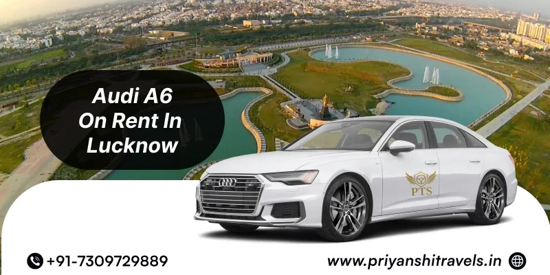 Hire Audi A6 Luxury Premium Sedan in Lucknow | Audi A6 Luxury Premium Sedan Car Rental in Lucknow @ Rs. 75/Km – Priyanshi Travel Services