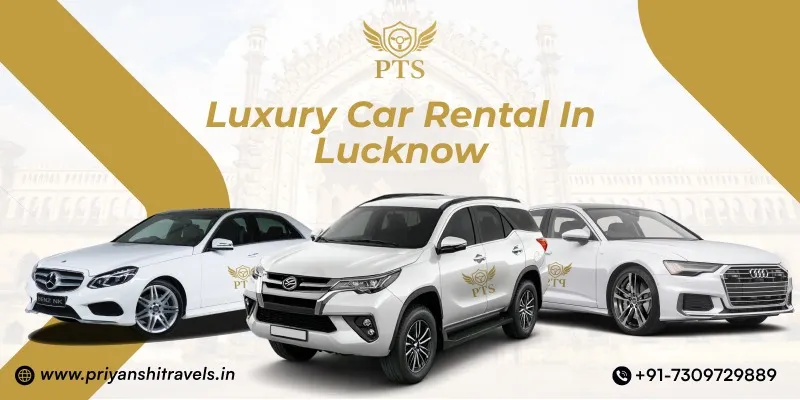 Luxury Car Rental in Lucknow | Luxury Car Hire in Lucknow | Luxury Car Booking in Lucknow - Priyanshi Travel Services