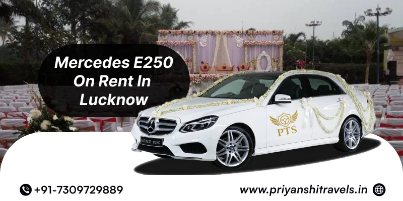 Premium Luxury Mercedes E250 Wedding Car Rental @ Rs. 18000 | Hire Premium Luxury Mercedes E250 for Wedding in Lucknow